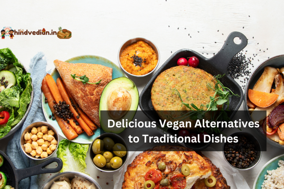 Delicious Vegan Alternatives to Traditional Dishes